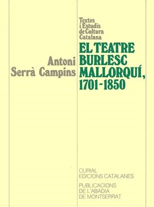 TEATRE BURLESC MALLORQUÍ, 1701-1850, EL | 9788472028784 | SERRÀ CAMPINS, ANTONI