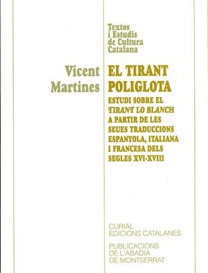TIRANT POLIGLOTA, EL. ESTUDI SOBRE EL TIRANT LO BLANCH A PARTIR DE LES SEUES TRADUCCIONS ESPANYOLA, ITALIANA I FRANCESA DELS SEGLES XVI-XVIII | 9788478268634 | MARTINES, VICENT