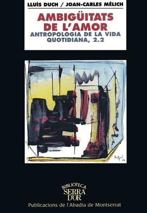 AMBIGÜITATS DE L'AMOR. ANTROPOLOGIA DE LA VIDA QUOTIDIANA, 2.2 | 9788484155829 | DUCH ÁLVAREZ, LLUÍS / MÈLICH, JOAN-CARLES