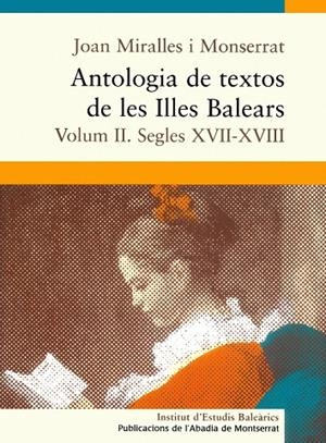 ANTOLOGIA DE TEXTOS DE LES ILLES BALEARS. VOLUM II. SEGLES XVII-XVIII | 9788484158332 | MIRALLES I MONSERRAT, JOAN
