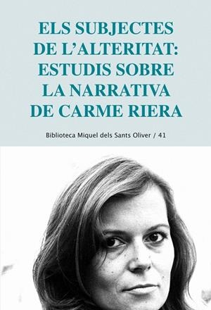 SUBJECTES DE L'ALTERITAT, ELS : ESTUDIS SOBRE LA NARRATIVA DE CARME RIERA | 9788498834574 | VARIOS AUTORES