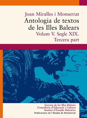 ANTOLOGIA DE TEXTOS DE LES ILLES BALEARS. VOLUM V. SEGLE XIX. TERCERA PART | 9788498831658 | MIRALLES I MONSERRAT, JOAN