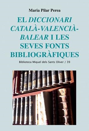 DICCIONARI CATALÀ-VALENCIÀ-BALEAR I LES SEVES FONTS BIBLIOGRÀFIQUES, EL | 9788498833720 | PEREA SABATER, MARIA PILAR