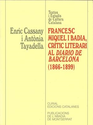 FRANCESC MIQUEL I BADIA, CRÍTIC LITERARI AL DIARIO DE BARCELONA (1966-1899) | 9788484153108 | CASSANY, ENRIC / TAYADELLA, ANTÒNIA