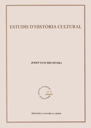 ESTUDIS D'HISTÒRIA CULTURAL | 9788484150411 | SANCHIS SIVERA, JOSEP