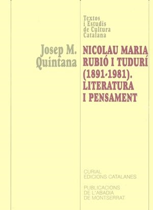 NICOLAU MARIA RUBIÓ I TUDURÍ (1891-1981). LITERATURA I PENSAMENT | 9788484153634 | QUINTANA, JOSEP M.