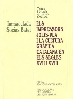 IMPRESSORS JOLIS-PLA I LA CULTURA GRÀFICA CATALANA EN ELS SEGLES XVII I XVIII, ELS | 9788484153160 | SOCIAS BATET, IMMACULADA