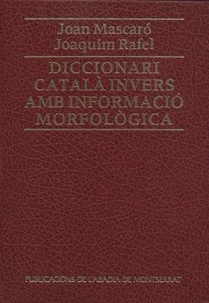 DICCIONARI CATALÀ INVERS. AMB INFORMACIÓ MORFOLÒGICA | 9788478261772 | MASCARÓ, JOAN / RAFEL, JOAQUIM