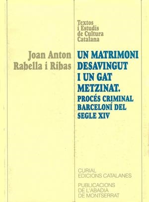 MATRIMONI DESAVINGUT I UN GAT METZINAT, UN. PROCÉS CRIMINAL BARCELONÍ DEL SEGLE XIV | 9788484150084 | RABELLA I RIBAS, JOAN ANTON