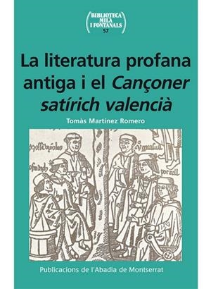 LITERATURA PROFANA ANTIGA I EL CANÇONER SATÍRICH VALENCIÀ, LA | 9788498832341 | MARTÍNEZ ROMERO, TOMÀS