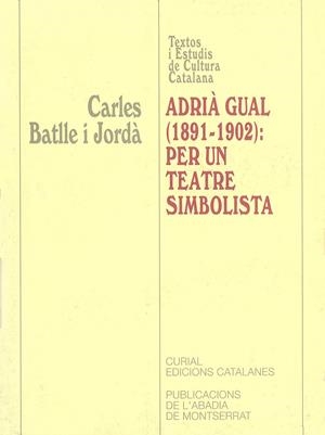 ADRIÀ GUAL (1891-1902): PER UN TEATRE SIMBOLISTA | 9788484153078 | BATLLE I JORDÀ, CARLES