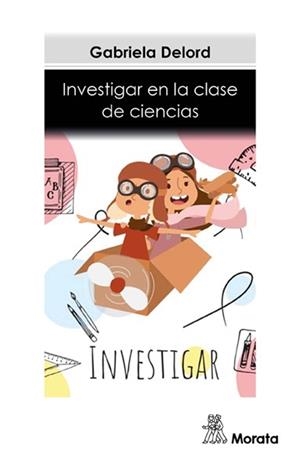 INVESTIGAR EN LA CLASE DE CIENCIAS | 9788418381034 | DELORD, GABRIELA