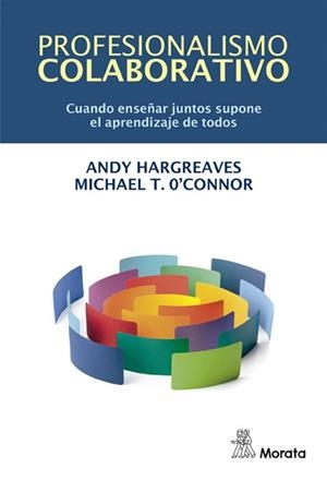 PROFESIONALISMO COLABORATIVO. CUANDO ENSEÑAR JUNTOS SUPONE EL APRENDIZAJE DE TODOS | 9788471129864 | HARGREAVES, ANDY / O'CONNOR, MICHAEL T.