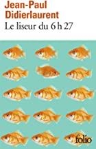LISEUR DU 6:27, LE | 9782070461448 | DIDIERLAURENT, JEAN-PAUL