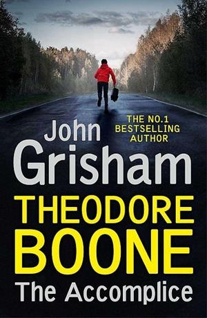 THEODORE BOONE - THE ACCOMPLICE | 9781529373974 | GRISHAM, JOHN