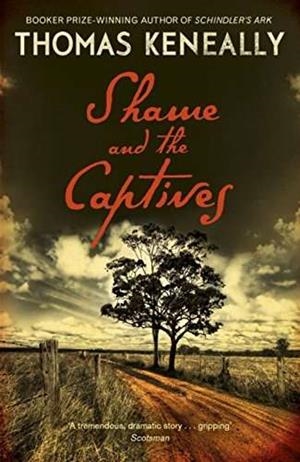 SHAME AND THE CAPTIVES | 9781444781274 | KENEALLY, THOMAS