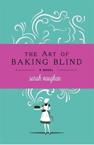 ART OF BAKING BLIND, THE | 9781444792232 | VAUGHAN, SARAH