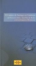 CAMINO DE SANTIAGO EN CATALUNYA, EL. DE EL PORT DE LA SELVA - SANT PERE DE RODES Y DE LA JONQUERA A MONTSERRAT | 9788439381341 | MARSAL, CARME / DOMÍNGUEZ, RAFA