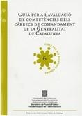 GUIA PER A L'AVALUACIÓ DE COMPETÈNCIES DELS CÀRRECS DE COMANDAMENT DE LA GENERALITAT DE CATALUNYA | 9788439384243