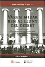VAREM MIRAR BEN AL LLUNY DEL DESERT. ACTES DEL SIMPOSI 'ESPANYA CONTRA CATALUNYA: UNA MIRADA HISTORICA (1714-2014)' | 9788439392354