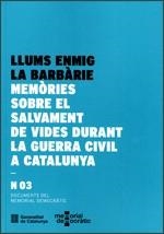 LLUMS ENMIG LA BARBÀRIE. MEMÒRIES SOBRE EL SALVAMENT DE VIDES DURANT LA GUERRA CIVIL A CATALUNYA | 9788439391005