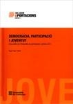 DEMOCRÀCIA, PARTICIPACIÓ I JOVENTUT. UNA ANÀLISI DE L'ENQUESTA DE PARTICIPACIÓ I POLÍTICA 2011 | 9788439390428 | SOLER MARTÍ, ROGER