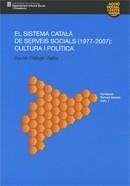SISTEMA CATALÀ DE SERVEIS SOCIALS (1977 - 2007), EL : CULTURA I POLÍTICA | 9788439385400 | PELEGRÍ VIAÑA, XAVIER