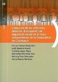 IMPACTE DE LES REFORMES LABORALS, D'OCUPACIÓ I DE SEGURETAT SOCIAL EN EL MARC COMPETENCIAL DE LA GENERALITAT DE CATALUNYA, L' | 9788439391630 | BASEIRIA MARTÍ, JUDIT / LÓPEZ ROCA, CRISTINA / MARTÍNEZ ASO, MERCEDES / POLO MERCADER, MÓNICA / PUMA