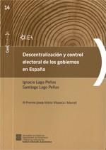 DESCENTRALIZACIÓN Y CONTROL ELECTORAL DE LOS GOBIERNOS EN ESPAÑA | 9788439387923 | LAGO PEÑAS, IGNACIO / LAGO PEÑAS, SANTIAGO