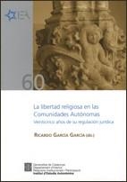 LIBERTAD RELIGIOSA EN LAS COMUNIDADES AUTÓNOMAS, LA. VEINTICINCO AÑOS DE SU REGULACIÓN JURÍDICA | 9788439379027 | GARCÍA GARCÍA, RICARDO
