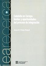 CATALUNYA EN EUROPA : LÍMITES Y OPORTUNIDADES DEL PROCESO DE INTEGRACIÓN | 9788439397779 | PALAU ROQUÉ, ANNA M.