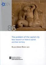 PROBLEM OF THE CAPITAL CITY, THE. NEW RESEARCH ON FEDERAL CAPITALS AND THEIR TERRITORY | 9788439390633 | NAGEL, KLAUS-JÜRGEN