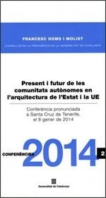 PRESENT I FUTUR DE LES COMUNITATS AUTÒNOMES EN L'ARQUITECTURA DE L'ESTAT I LA UE / PRESENTE Y FUTURO DE LAS COMUNIDADES AUTÓNOMAS EN LA ARQUITECTURA D | 9788439391074 | HOMS I MOLIST, FRANCESC