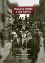 MEMÒRIA GRÀFICA D'UNA REVOLTA. LA SETMANA TRÀGICA A CATALUNYA (JULIOL-AGOST 1909) | 9788439389446 | ARXIU NACIONAL DE CATALUNYA