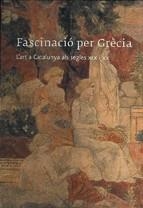 FASCINACIÓ PER GRÈCIA. L'ART A CATALUNYA ALS SEGLES XIX I XX | 9788439379706 | DIVERSOS AUTORS