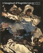 IMAGINARI D'EUGENIO LUCAS, L'. LA INFLUÈNCIA DE GOYA A LA POÈTICA ROMÀNTICA | 9788480431927 | QUÍLEZ CORELLA, FRANCESC M.