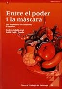 ENTRE EL PODER I LA MÀSCARA. UNA ETNOHISTÒRIA DEL CARNESTOLTES A BARCELONA | 9788439376699 | ANTEBI ARNÓ, ANDRÉS / PUJOL CRUELLS, ADRIÀ