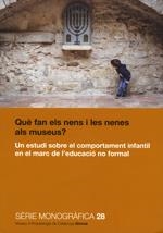 QUÈ FAN ELS NENS I LES NENES ALS MUSEUS? UN ESTUDI SOBRE EL COMPORTAMENT INFANTIL EN EL MARC DE L'EDUCACIÓ NO FORMAL | 9788439397182 | SERVITJA TORMO, LADA