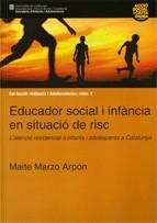 EDUCADOR SOCIAL I INFÀNCIA EN SITUACIÓ DE RISC. L'ATENCIÓ RESIDENCIAL A INFANTS I ADOLESCENTS A CATALUNYA | 9788439380801 | ARZO ARPÓN, MAITE