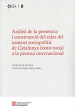 ANÀLISI DE LA PRESÈNCIA I CONSTRUCCIÓ DEL RELAT DEL CONTEXT SOCIOPOLÍTIC DE CATALUNYA (2010-2015) A LA PREMSA INTERNACIONAL | 9788439397908