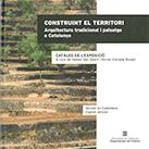 CONSTRUINT EL TERRITORI. ARQUITECTURA TRADICIONAL I CONSTRUCCIÓ DEL PAISATGE A CATALUNYA | 9788439398424