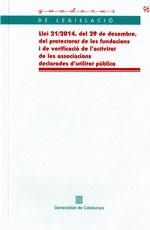 LLEI 21/2014, DE 29 DE DESEMBRE, DEL PROTECTORAT DE LES FUNDACIONS I DE VERIFICACI¢ DE L'ACTIVITAT DE LES ASSOCIACIONS DECLARADES D'UTILITAT P£BLICA | 9788439392460 | PARLAMENT DE CATALUNYA