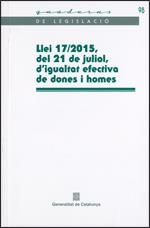 LLEI 17/2015, DEL 21 DE JULIOL, D'IGUALTAT EFECTIVA DE DONES I HOMES | 9788439393290 | GENERALITAT DE CATALUNYA