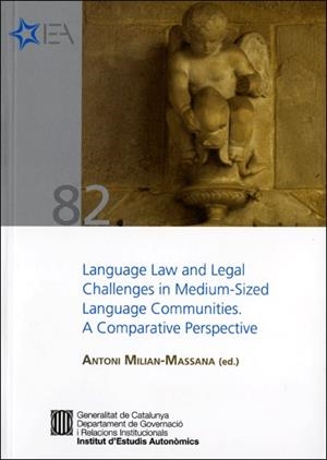 LANGUAGE LAW AND LEGAL CHALLENGES IN MEDIUM-SIZED LANGUAGE COMMUNITIES. A COMPARATIVE PERSPECTIVE | 9788439388968 | WOEHRLING, JOSÉ / BRAËN, ANDRÉ / MILIAN-MASSANA, ANTONI