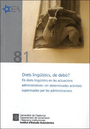 DRETS LINGÜÍSTICS, DE DEBÒ? ELS DRETS LINGÜÍSTICS EN LES ACTUACIONS ADMINISTRATIVES I EN DETERMINADES ACTIVITATS SUPERVISADES PER LES ADMINISTRACIONS | 9788439389279