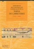 SÈRIE DOCUMENTAL. EXPEDIENTS DE CONSTRUCCIÓ I ADEQUACIÓ DE LA XARXA DE CARRETERES 1844-1980 DE L'ARXIU NACIONAL DE CATALUNYA, LA | 9788439377474 | UTGÉS VALLESPÍ, MARIA