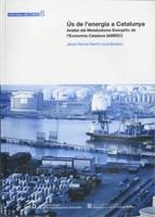 ÚS DE L'ENERGIA A CATALUNYA. ANÀLISI DEL METABOLISME ENERGÈTIC DE L'ECONOMIA CATALANA (AMEEC) | 9788439379997 | RAMOS MARTÍN, JESÚS