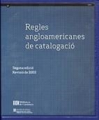 REGLES ANGLOAMERICANES DE CATALOGACIÓ. SEGONA EDICIÓ. REVISIÓ DE 2002. ACTUALITZACIÓ DE 2005 | 9788478450312