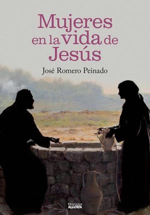 MUJERES EN LA VIDA DE JESÚS, LAS | 9788412218633 | ROMERO PEINADO, JOSÉ