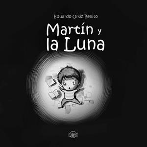 MARTÍN Y LA LUNA | 9788417936761 | ORTIZ BENITO, EDUARDO